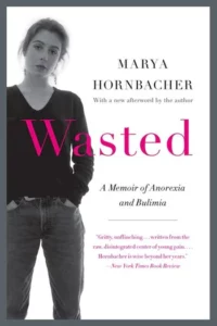 Image of the book, Wasted: A Memoir of Anorexia and Bulimia by Marya Hornbacher.